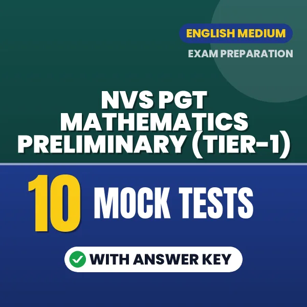 NVS PGT Mathematics Preliminary (Tier-1) Exam Mock Test Series (English): 10 Exam-Like Mock Tests with Answers