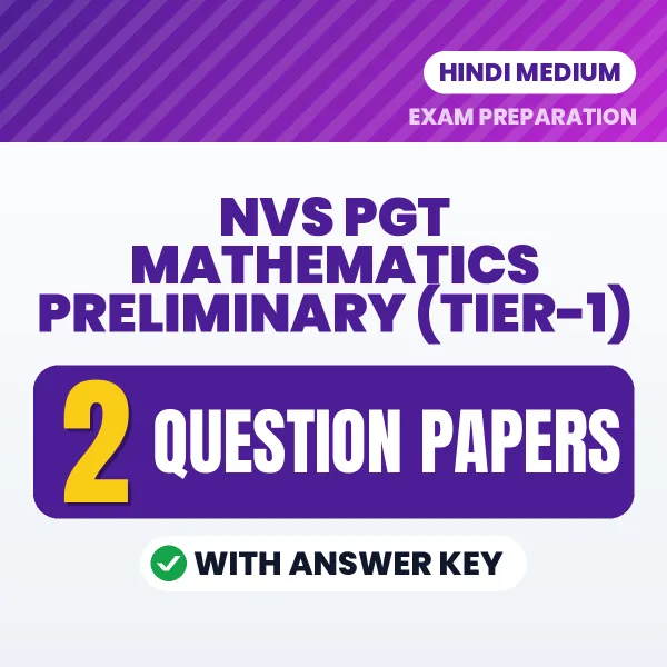 Practice for NVS PGT Mathematics Preliminary (Tier-1) Exam at Home – 2 Question Papers PDF in Hindi with Answers
