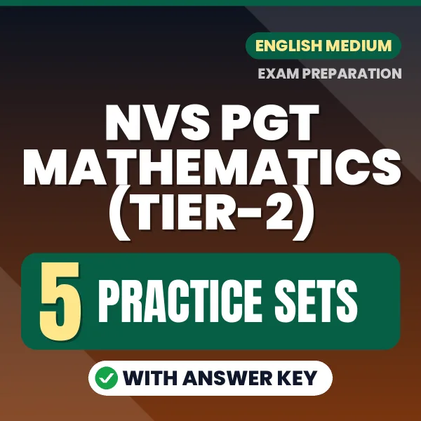 Test Your NVS PGT Mathematics (Tier-2) Exam Preparation – 5 Practice Sets with Answer Key in PDF Format (English)