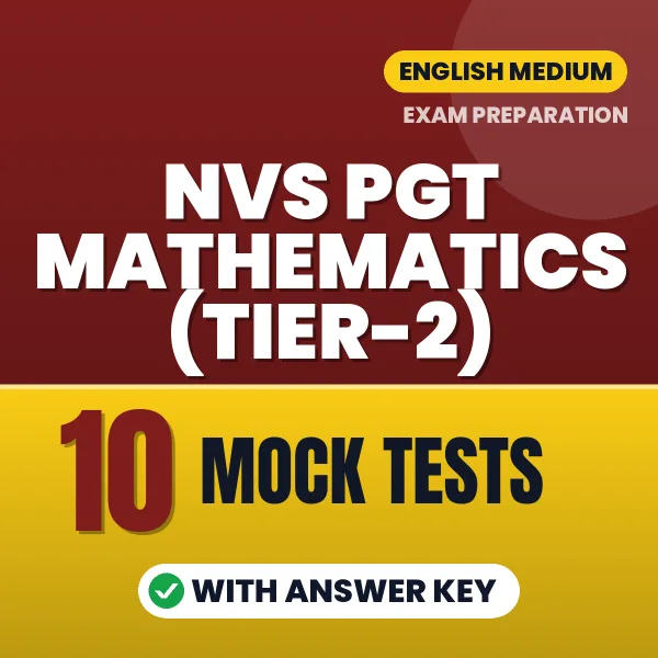 Test Your NVS PGT Mathematics (Tier-2) Exam Preparation – 10 Mock Tests with Answer Key in PDF Format (English)
