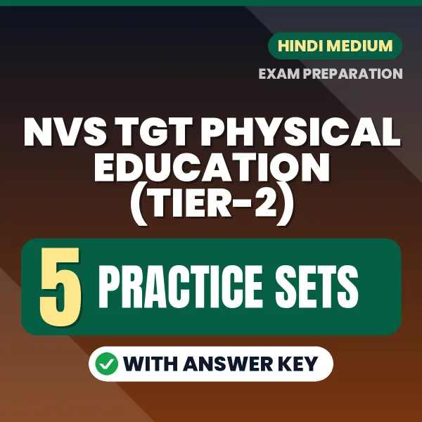 Test Your NVS TGT Physical Education (Tier-2) Exam Preparation – 5 Practice Sets with Answer Key in PDF Format (Hindi)
