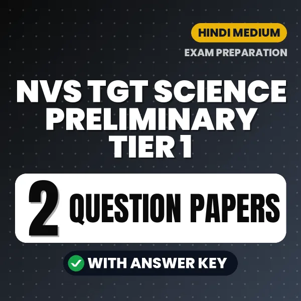 Test Your NVS TGT Science Preliminary Tier 1 Exam Preparation – 2 Question Papers with Answer Key in PDF Format (Hindi)