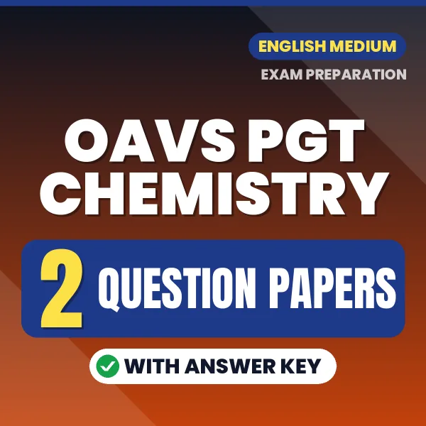 Test Your OAVS PGT Chemistry Exam Preparation – 2 Question Papers with Answer Key in PDF Format (English)