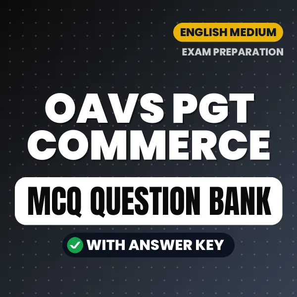 OAVS PGT Commerce Exam Objective Question Bank (English): MCQs with Answer Key Based on the Latest Syllabus