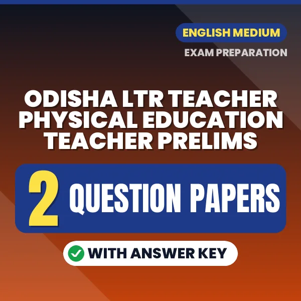 Download 2 Odisha LTR Teacher Physical Education Teacher Prelims Question Papers PDF (English) Based on the Latest Exam Pattern