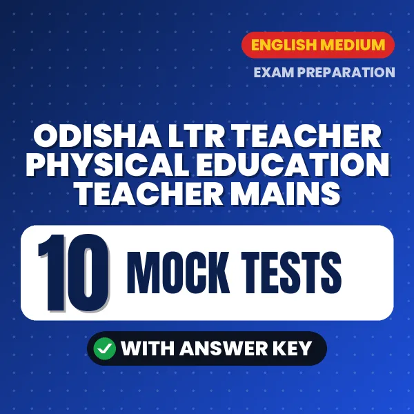 Odisha LTR Teacher Physical Education Teacher Mains Mock Test PDF in English – 10 Full-Length Mock Tests with Answer Key