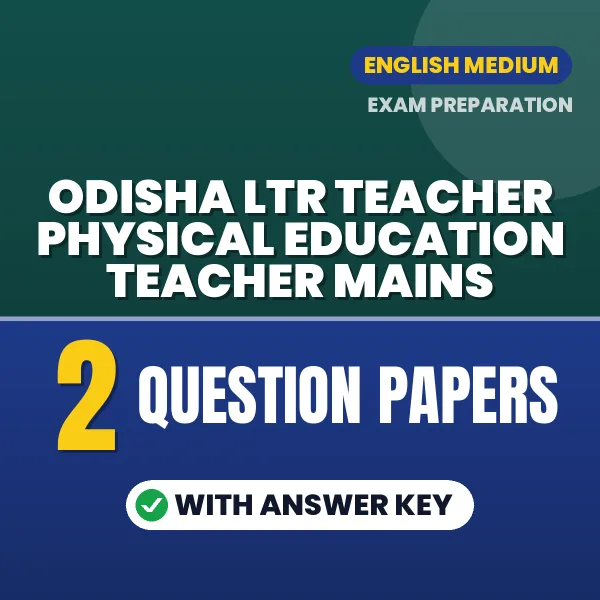 Practice for Odisha LTR Teacher Physical Education Teacher Mains Exam at Home – 2 Question Papers PDF in English with Answers