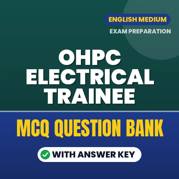 OHPC Electrical Trainee Exam Objective Question Bank (English): MCQs with Answer Key Based on the Latest Syllabus
