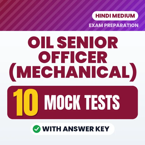 OIL Senior Officer (Mechanical) Mock Test PDF in Hindi – 10 Full-Length Mock Tests with Answer Key