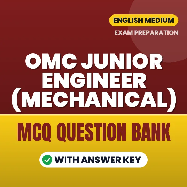 OMC Junior Engineer (Mechanical) Important MCQs with Answers (English) – Digital Question Bank for Exam Preparation