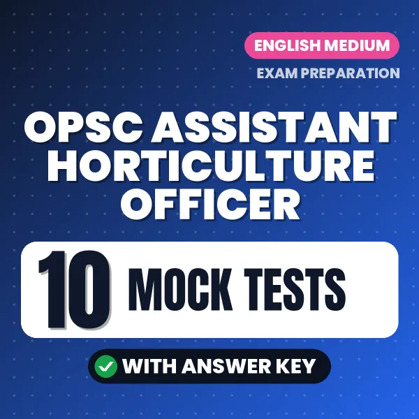 Test Your OPSC Assistant Horticulture Officer Exam Preparation – 10 Mock Tests with Answer Key in PDF Format (English)