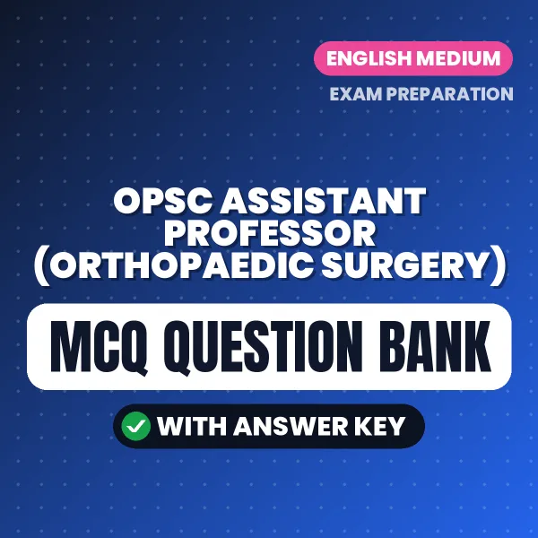 Best MCQ eBook for OPSC Assistant Professor (Orthopaedic Surgery) Exam in English | Selected Questions with Answer Key