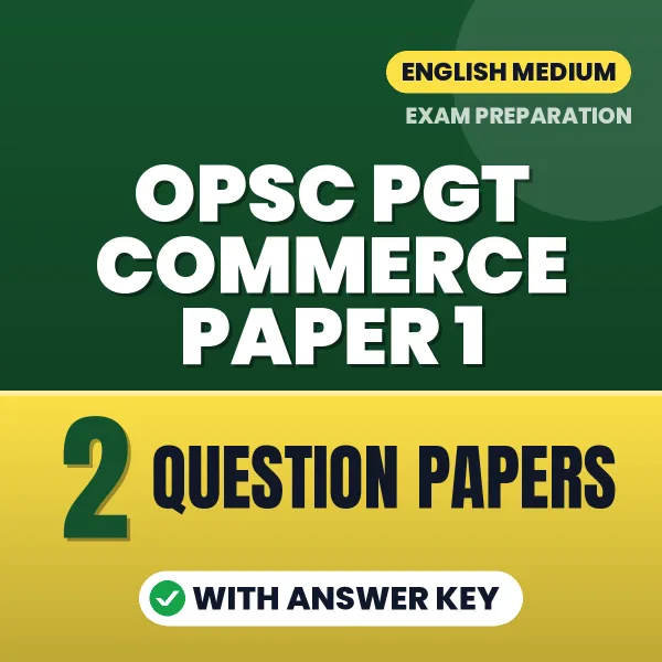 Download 2 OPSC PGT Commerce Paper 1 Question Papers PDF (English) Based on the Latest Exam Pattern
