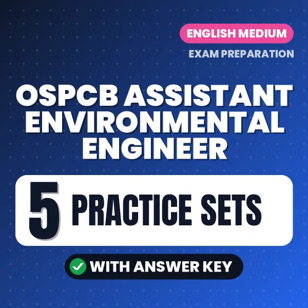 Practice for OSPCB Assistant Environmental Engineer Exam at Home – 5 Practice Sets PDF in English with Answers