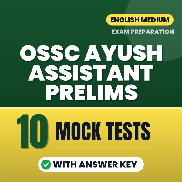 Test Your OSSC Ayush Assistant Prelims Exam Preparation – 10 Mock Tests with Answer Key in PDF Format (English)