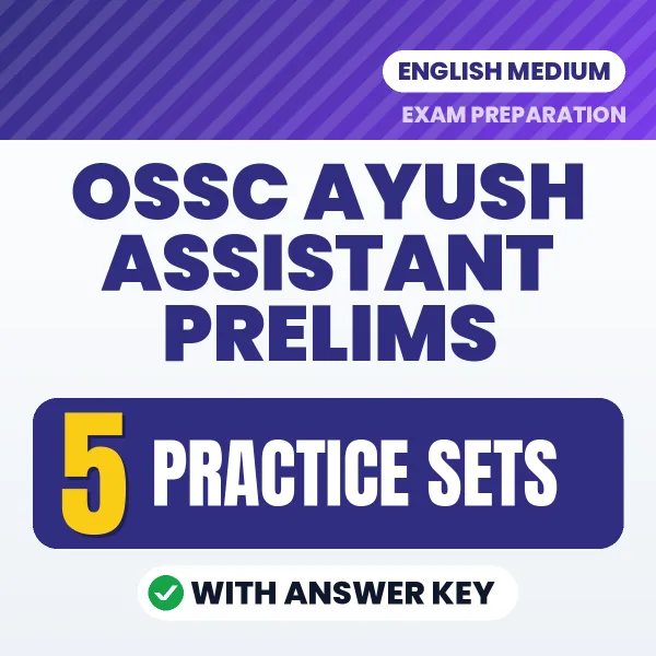 Test Your OSSC Ayush Assistant Prelims Exam Preparation – 5 Practice Sets with Answer Key in PDF Format (English)