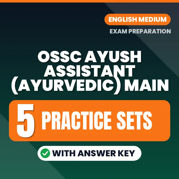 Test Your OSSC Ayush Assistant (Ayurvedic) Main Exam Preparation – 5 Practice Sets with Answer Key in PDF Format (English)