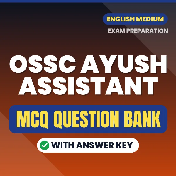 OSSC Ayush Assistant Important MCQs with Answers (English) – Digital Question Bank for Exam Preparation