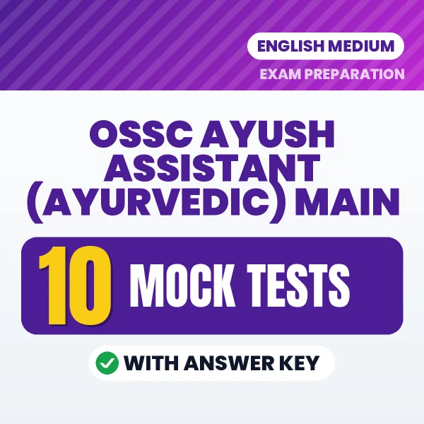 Test Your OSSC Ayush Assistant (Ayurvedic) Main Exam Preparation – 10 Mock Tests with Answer Key in PDF Format (English)