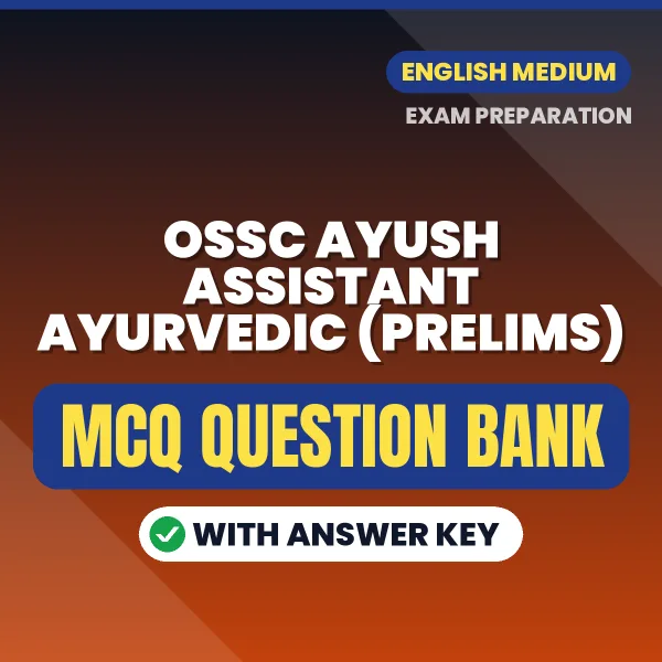 Download OSSC Ayush Assistant Ayurvedic (Prelims) Exam MCQ PDF in English – Important Objective Questions with Answers