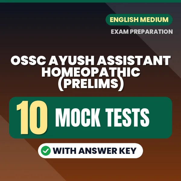 Boost Your OSSC Ayush Assistant Homeopathic (Prelims) Exam Score with 10 Mock Tests with Answer Key in English – PDF eBook