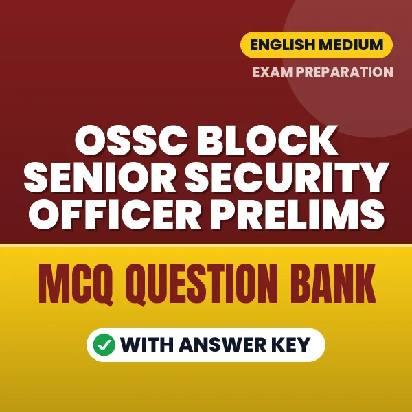 Best MCQ eBook for OSSC Block Senior Security Officer Prelims Exam in English | Selected Questions with Answer Key