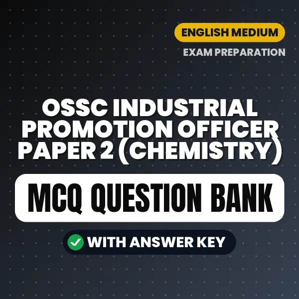 Best MCQ eBook for OSSC Industrial Promotion Officer Paper 2 (Chemistry) Exam in English | Selected Questions with Answer Key