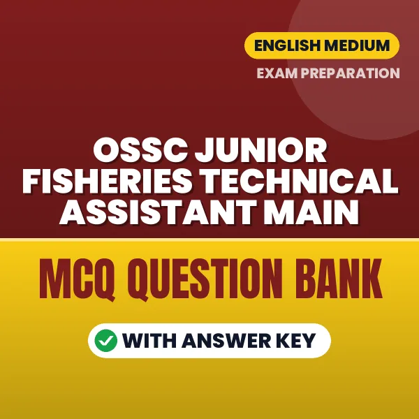 Prepare for OSSC Junior Fisheries Technical Assistant Main Exam with Multiple Choice Questions & Answers PDF in English