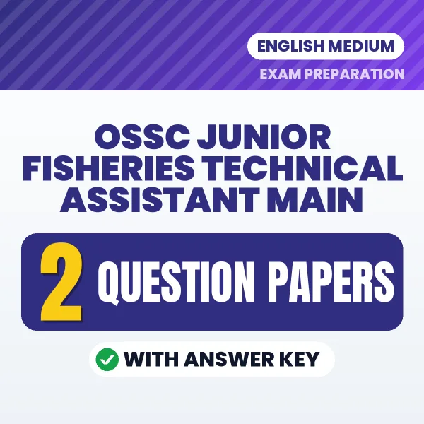 Practice for OSSC Junior Fisheries Technical Assistant Main Exam at Home – 2 Question Papers PDF in English with Answers