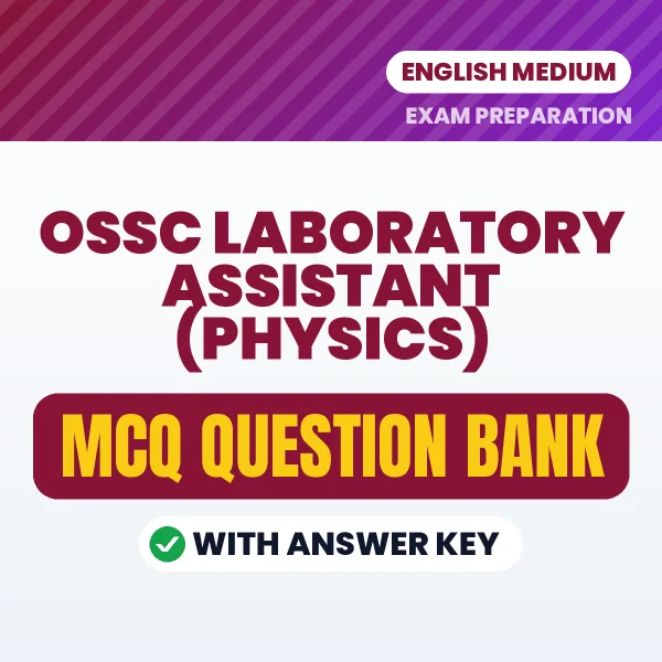 OSSC Laboratory Assistant (Physics) Important MCQs with Answers (English) – Digital Question Bank for Exam Preparation