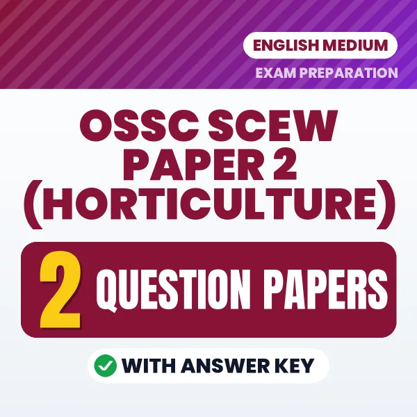 Test Your OSSC SCEW Paper 2 (Horticulture) Exam Preparation – 2 Question Papers with Answer Key in PDF Format (English)