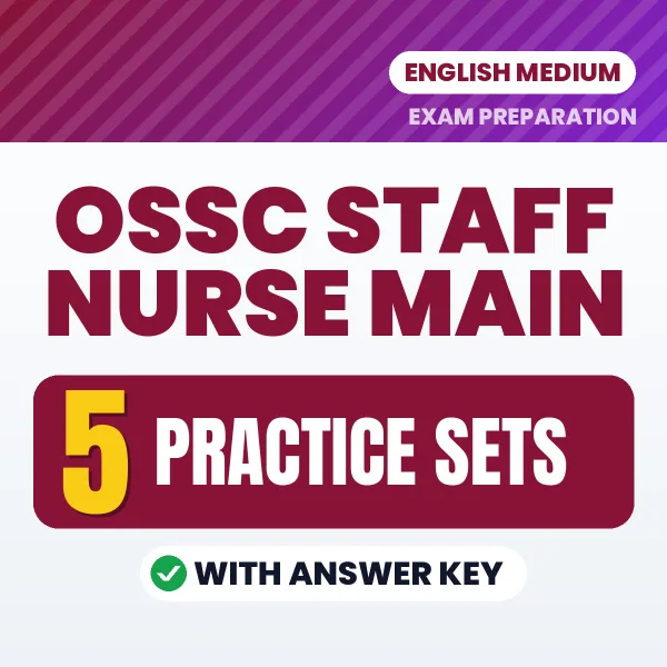 5 Practice Sets for OSSC Staff Nurse Main Exam in English | Practice eBook with Answer Key – Instant PDF Download