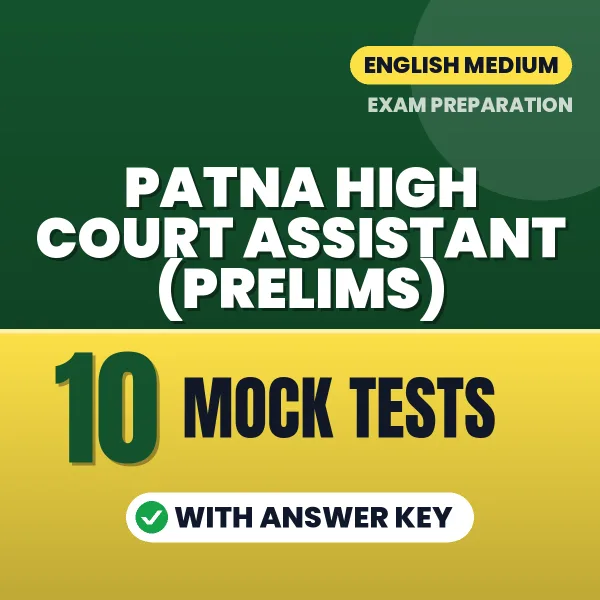 Test Your Patna High Court Assistant (Prelims) Exam Preparation – 10 Mock Tests with Answer Key in PDF Format (English)