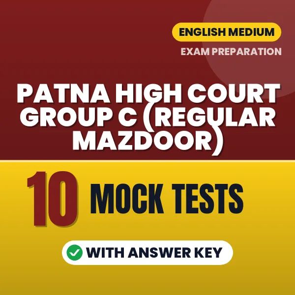 Test Your Patna High Court Group C (Regular Mazdoor) Exam Preparation – 10 Mock Tests with Answer Key in PDF Format (English)