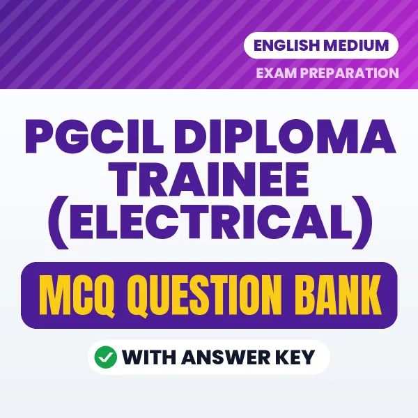 PGCIL Diploma Trainee (Electrical) Exam Objective Question Bank (English): MCQs with Answer Key Based on the Latest Syllabus