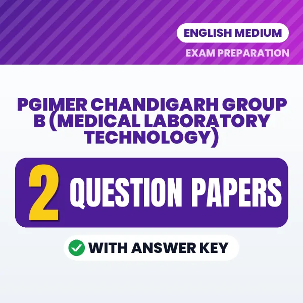 Practice for PGIMER Chandigarh Group B (Medical Laboratory Technology) Exam at Home – 2 Question Papers PDF in English with Answers