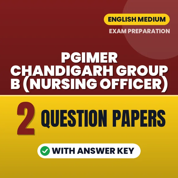Boost Your PGIMER Chandigarh Group B (Nursing Officer) Exam Score with 2 Question Papers with Answer Key in English – PDF eBook