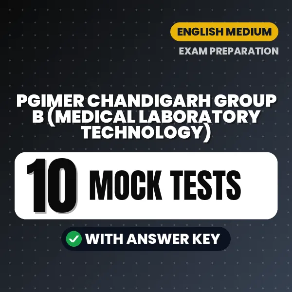 PGIMER Chandigarh Group B (Medical Laboratory Technology) Mock Test PDF in English – 10 Full-Length Mock Tests with Answer Key