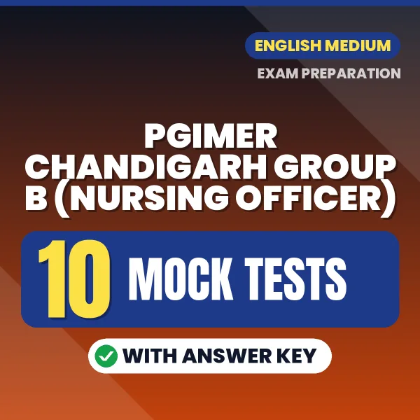 Boost Your PGIMER Chandigarh Group B (Nursing Officer) Exam Score with 10 Mock Tests with Answer Key in English – PDF eBook