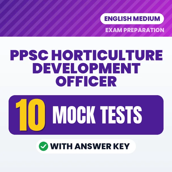 Test Your PPSC Horticulture Development Officer Exam Preparation – 10 Mock Tests with Answer Key in PDF Format (English)