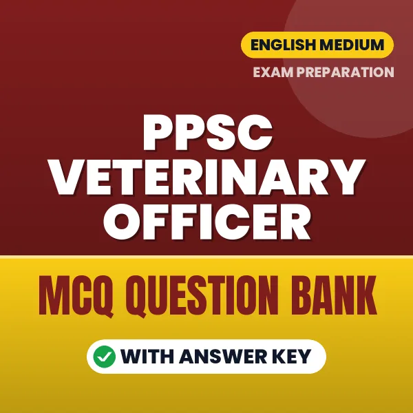 PPSC VETERINARY OFFICER Exam Objective Question Bank (English): MCQs with Answer Key Based on the Latest Syllabus
