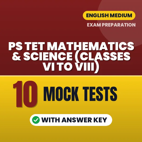 Practice for PS TET Mathematics & Science (Classes VI To VIII) Exam at Home – 10 Mock Tests PDF in English with Answers