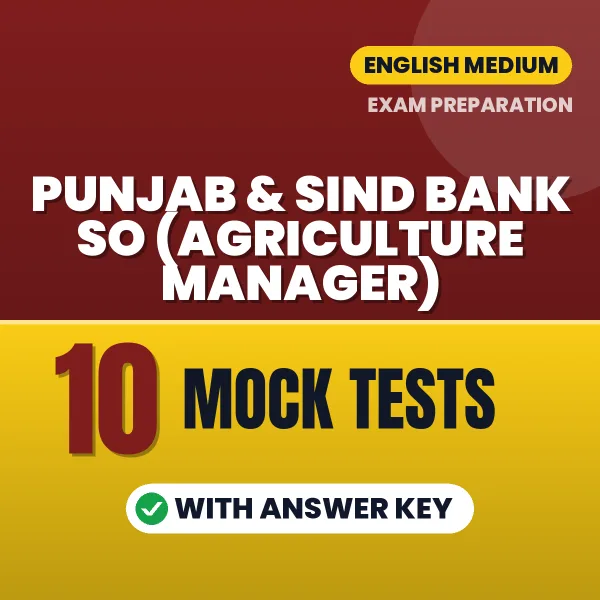 Boost Your Punjab & Sind Bank SO (Agriculture Manager) Exam Score with 10 Mock Tests with Answer Key in English – PDF eBook