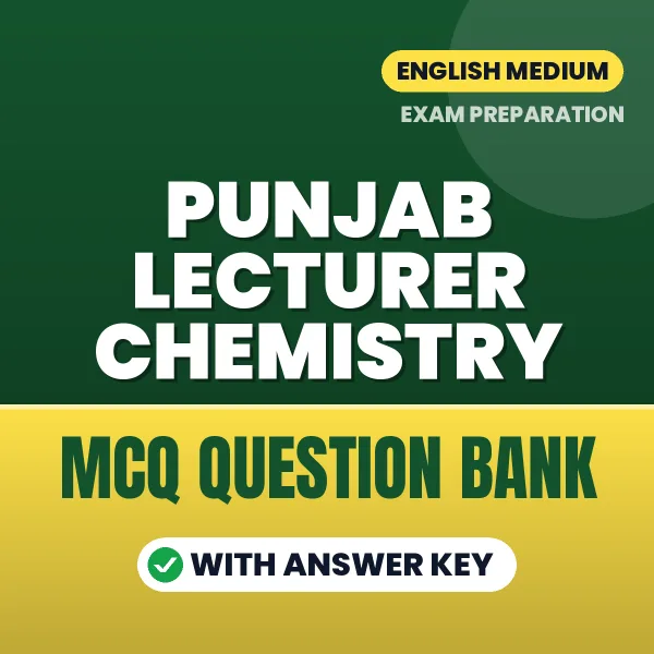 Punjab Lecturer Chemistry Exam Objective Question Bank (English): MCQs with Answer Key Based on the Latest Syllabus