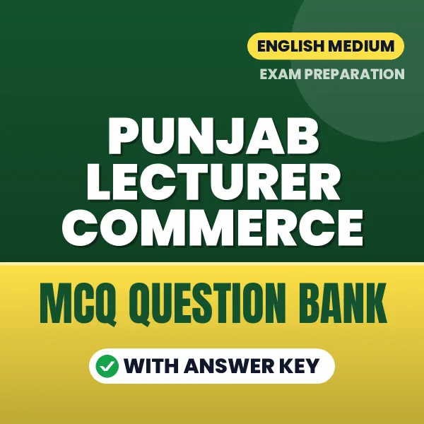 Punjab Lecturer Commerce Exam Objective Question Bank (English): MCQs with Answer Key Based on the Latest Syllabus