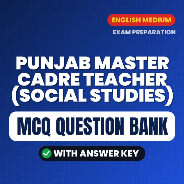 Prepare for PUNJAB MASTER CADRE TEACHER (SOCIAL STUDIES) Exam with Multiple Choice Questions & Answers PDF in English