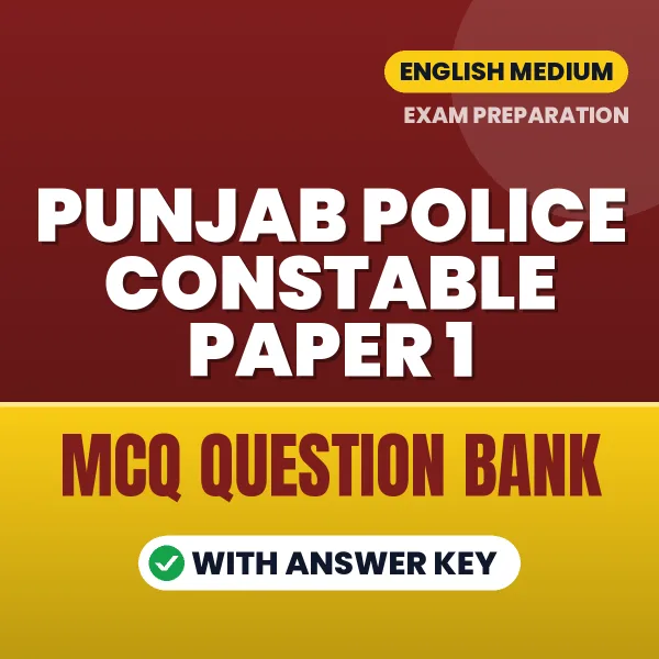Punjab Police Constable Paper 1 Exam Objective Question Bank (English): MCQs with Answer Key Based on the Latest Syllabus