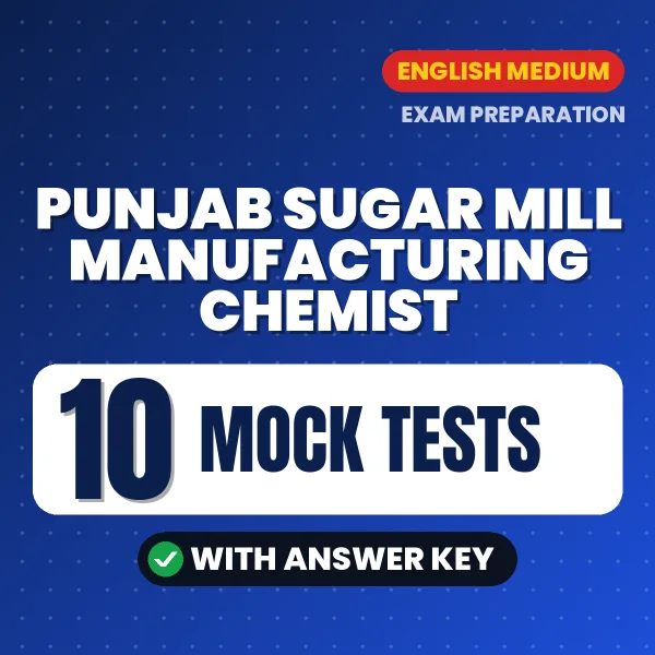 Download 10 Punjab Sugar Mill Manufacturing Chemist Mock Tests PDF (English) Based on the Latest Exam Pattern