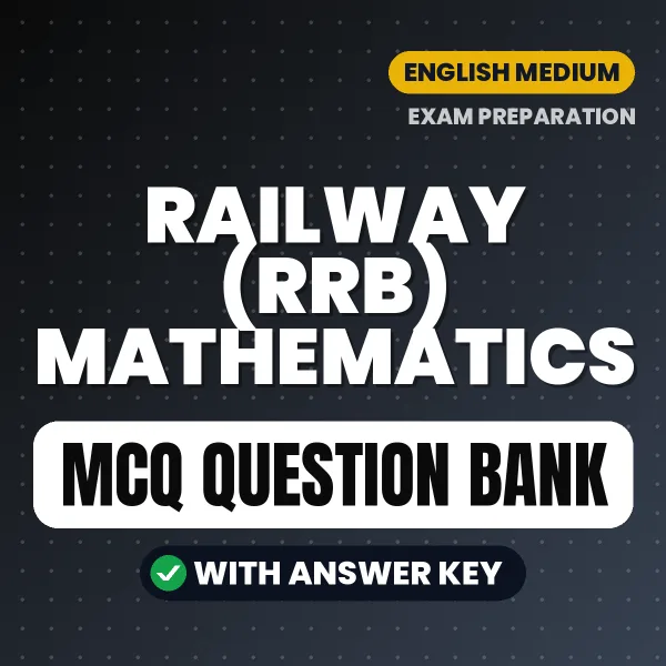 Railway (RRB) Mathematics Exam Objective Question Bank (English): MCQs with Answer Key Based on the Latest Syllabus
