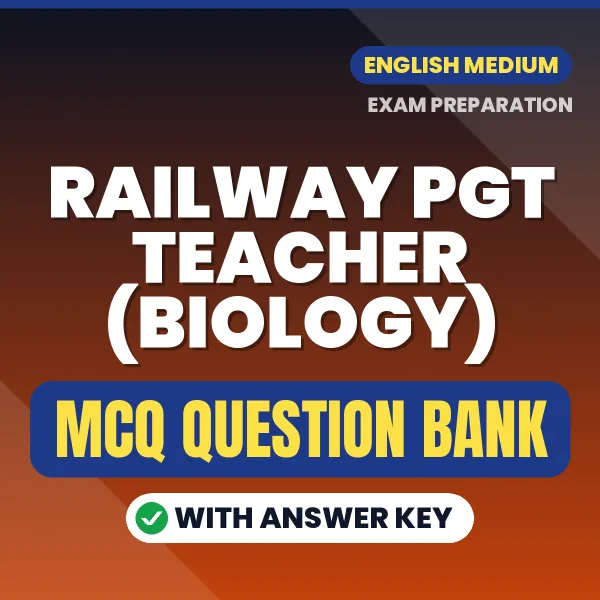 Railway PGT Teacher (Biology) Exam Objective Question Bank (English): MCQs with Answer Key Based on the Latest Syllabus
